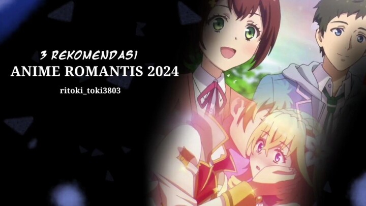 3 REKOMENDASI ANIME ROMANTIS 2024