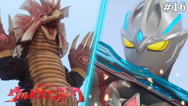 Ultraman Arc Tập 16: Ánh Sáng Của Nỗi Sợ (Lồng Tiếng)