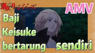 [Tokyo Revengers] AMV |  Baji Keisuke bertarung sendiri