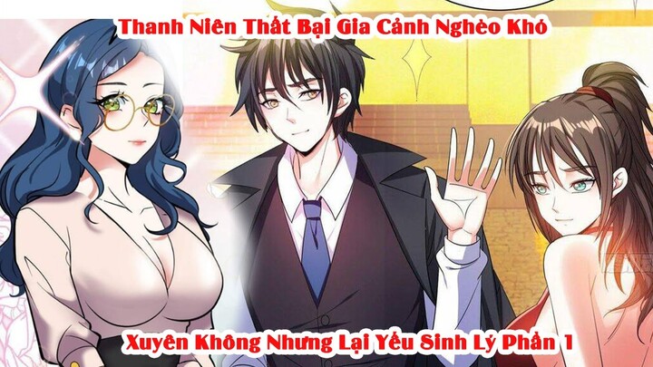 Thanh Niên Thất Bại Gia Cảnh Nghèo Khó Trở Thành Trùm Kinh Doanh | Phần 1|Truyện Tranh