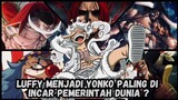 Luffy Menjadi Yonko Paling Di Incar Pemerintah Dunia !!!