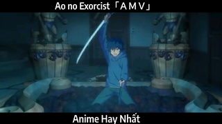 Ao no Exorcist「ＡＭＶ」Hay Nhất