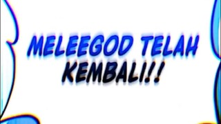 Meleegod Telah Kembali!