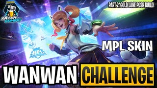 WANWAN MPL SKIN GAMEPLAY PART 2 | GOLD LANE PUSH BUILD | MLBB