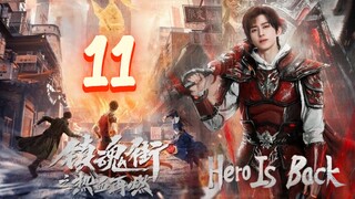 🇨🇳EP. 11 HERO IS BACK (2024) HD | Eng Sub | Action/Adventure/Fantasy