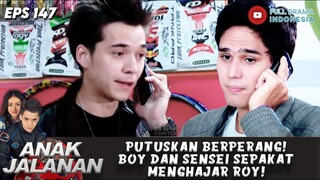 PUTUSKAN BERPERANG! BOY DAN SENSEI SEPAKAT MENGHAJAR ROY! - ANAK JALANAN 145