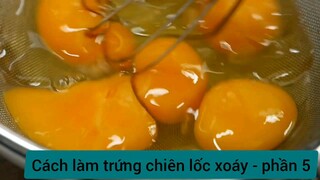 Cách làm trứng chiên lốc xoáy - phần 5