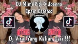 DJ MIMI PIPI X JOANNA STYLE KANE EPAM ESTETOD VIRAL TIK TOK TERBARU 2023 !
