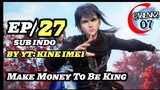 Make Money To Be King Episode 27 sub indo 720p by:yt_KINEimei