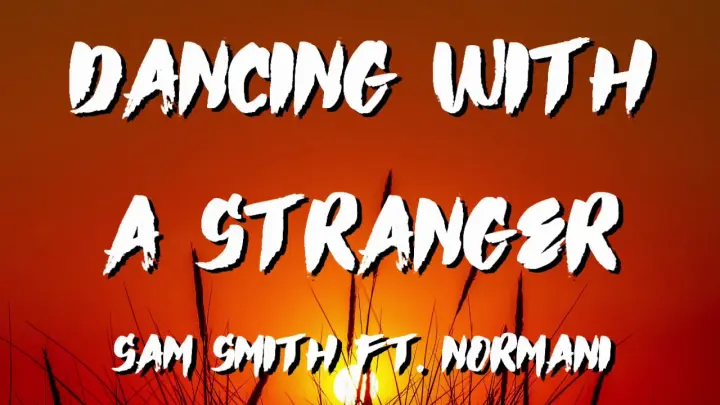 Sam Smith Dancing With A Stranger Lyrics