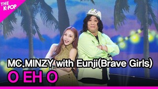 MC.MINZY with Eunji(Brave Girls), O EH O (MC.MINZY with 은지(브레이브걸스), 오 에 오) [THE SHOW 220802]