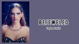 Taylor Swift - Bejeweled [Lyrics]