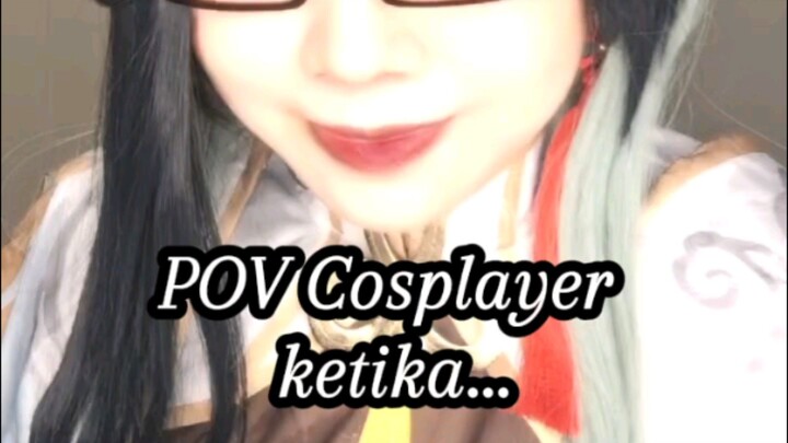 pov cosplayer ketika