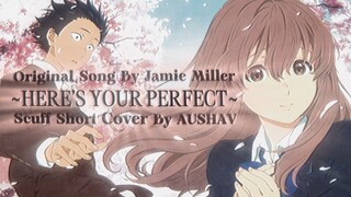 "Here's Your Perfect" // Jamie Miller (Lyric Video) 🎗️ Short Cover By AUSHAV [Koe no Katachi AMV]