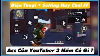 (Free Fire) Acc Game Của Huy Gaming Sau 3 Năm Có Gì? - Điện Thoại + Độ Nhạy + Setting | Huy Gaming