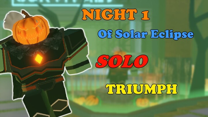 SOLO NIGHT 1 TRIUMPH, SOLO SOLAR ECLIPSE EVENT || Tower Defense Simulator