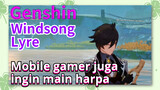 [Genshin, Windsong Lyre] Mobile gamer juga ingin main harpa