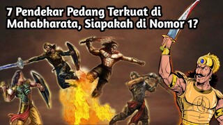 7 PENDEKAR PEDANG TERKUAT DI MAHABHARATA, SIAPAKAH DI NOMER 1?