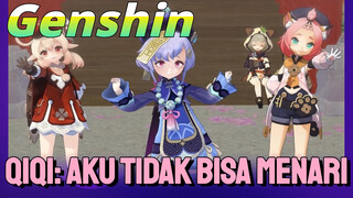Qiqi: Aku tidak bisa menari