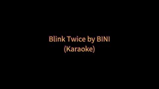 Blink Twice by BINI (Karaoke 🎤)