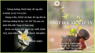 PHẬT HỌC KHÁI LUẬN - 43/ CHƯƠNG 2: KHỔ TẬP THÁNH ĐẾ