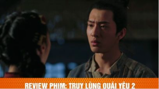 review phim Truy lùng quái yêu phần 2 tập7 #reviewphim #phimhay #reviewphimhay