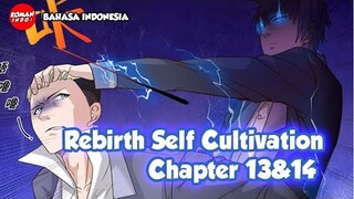 Rebirth Self Cultivation Chapter 13 dan 14 Bahasa indonesia