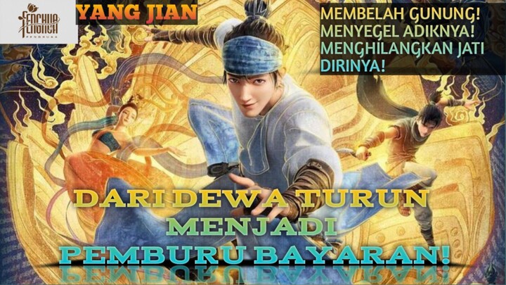 DARI DEWA TURUN MENJADI PEMBURU BAYARAN!! ALUR CERITA NEW GOD'S:YANG JIAN
