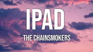 The Chainsmokers - iPad (Lyrics)🎵