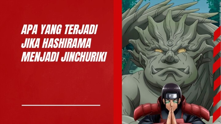 Apa yang terjadi jika Hashirama Menjadi Jinchuriki