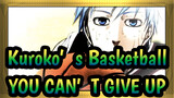 [Kuroko's Basketball|MEP]YOU CAN'T GIVE UP