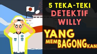 5 TEKA-TEKI YANG BIKIN GELENG-GELENG KEPALA || DETEKTIF WILLY LEVEL MEDIUM