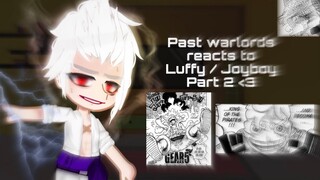 Past Warlords reacts to Luffy/Joyboy | One piece Gacha react | 2/3 |