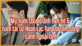 Mỹ nam Cbiz lộ ảnh hẹn hò, tài tử Hoan Lạc Tụng bị "tóm sống" cảnh ng.oại tình