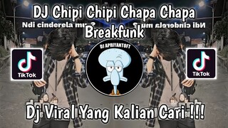 DJ CHIPI CHAPI CHAPA CHAPA BREAKFUNK TREND NDI CINDERELLAMU VIRAL TIK TOK TETERBARU 2024 !