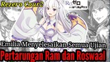 Spoiler Part15,5 Rezero Season2 Emilia Menyelesaikan Semua Ujian dan Pertarungan Ram dan Roswaal