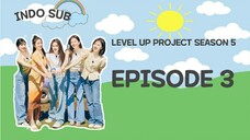 [INDO SUB] LEVEL UP PROJECT SEASON 5 EPISODE 3 Sub Indo