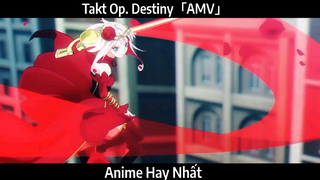 Takt Op. Destiny「AMV」Hay Nhất