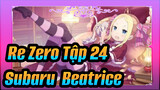 Re:Zero Tập 24
Subaru & Beatrice