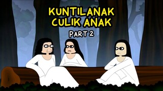 KUNTILANAK CULIK ANAK | PART 2 | KUNTI BESTI