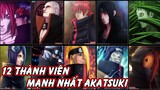 Top 12 Thành Viên Mạnh Nhất Của Akatsuki|Tổ Chức Nguy Hiểm Nhất Trong Anime Naruto