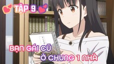 Tóm Tắt Anime: Sẽ Ra Sao Nếu Bạn Gái Cũ Ở Chung Nhà | Tập 9