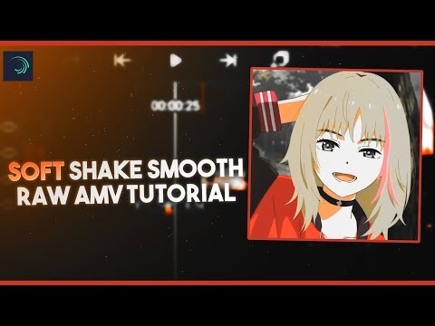 TUTORIAL SMOOTH SOFT SHAKE (RAW/DADDY) STYLE AMV || ALIGHT MOTION!