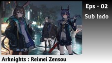 Arknights : Reimei Zensou | EPS - 02 [Sub Indo]