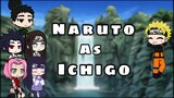 Naruto's friends react to Naruto as Ichigo // 🇧🇷🇺🇸 // Hiki Gacha