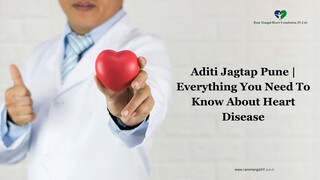 Aditi Jagtap Pune  Everything You Need To Know About Heart Disease