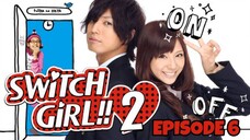 SWITCH GIRL SEASON 2 | EPISODE 6 (ENG SUB)