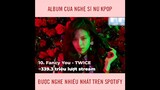 #MV-KCV Album của nghệ sĩ nữ Kpop được nghe nhiều nhất trên spotify