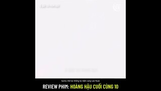 Review phim: Hoàng Hậu Cuối Cùng 10 (The Last Empress)Hoàng hậu lần đầu ra tay phản kích tiểu tam