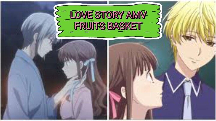 LOVE STORY AMV FRUITS BASKET